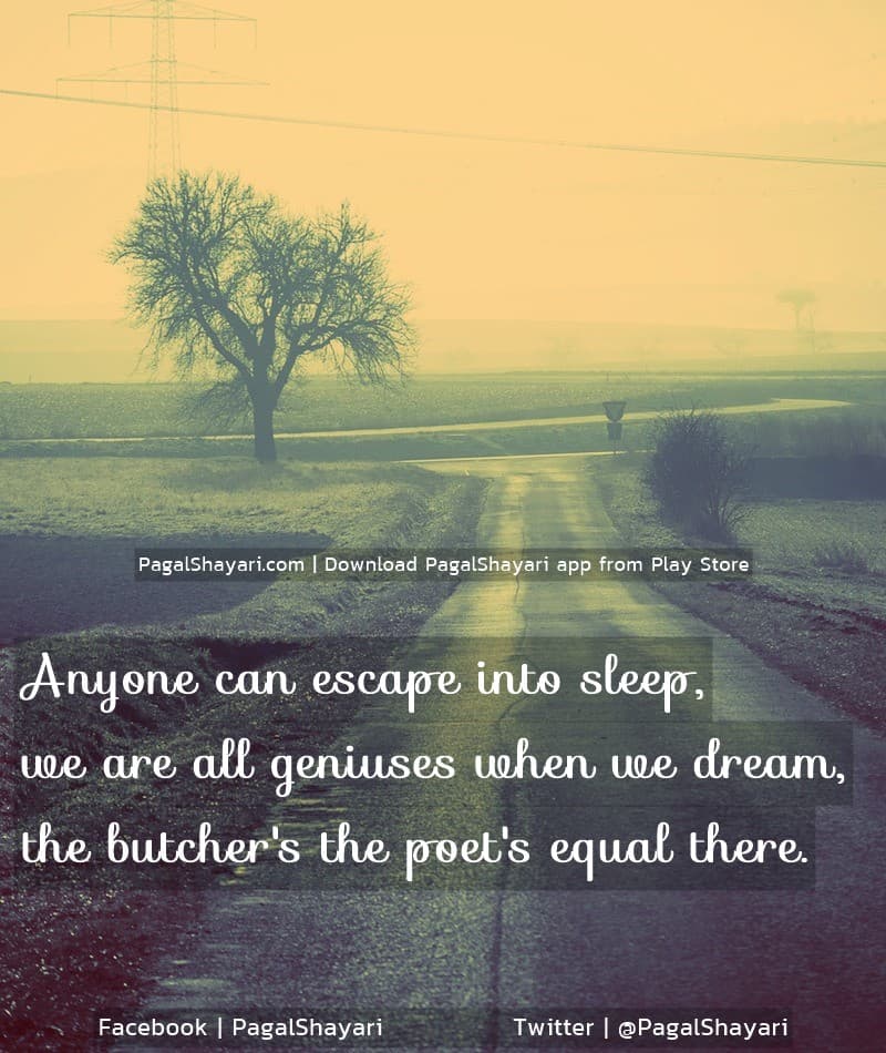 Anyone can escape into sleep